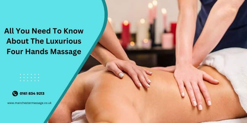 All You Need To Know About The Luxurious Four Hands Massage