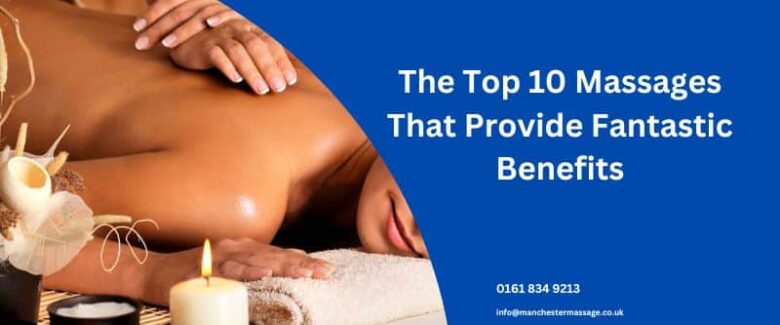 The Top 10 Massages That Provide Fantastic Benefits