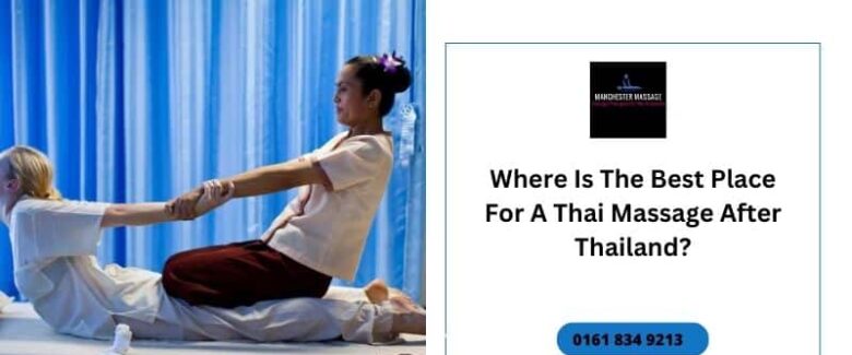 Where Is The Best Place For A Thai Massage After Thailand?