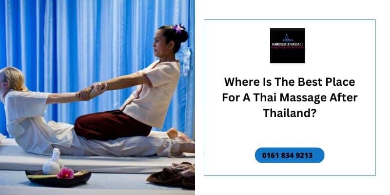Where Is The Best Place For A Thai Massage After Thailand?