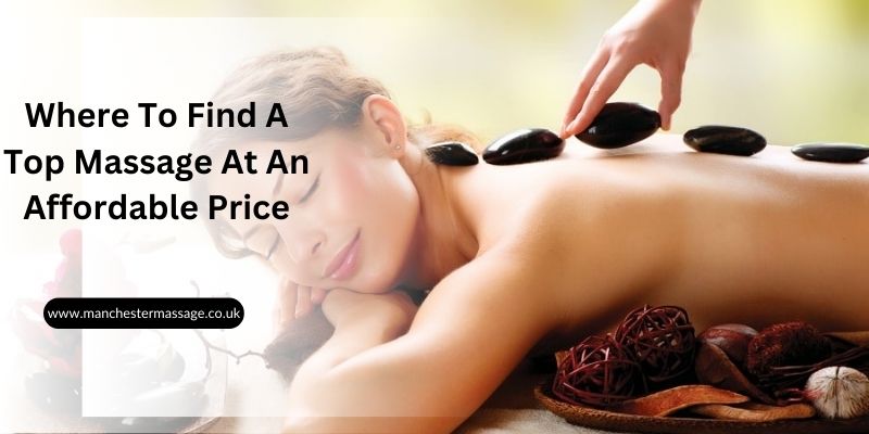 Where To Find A Top Massage At An Affordable Price