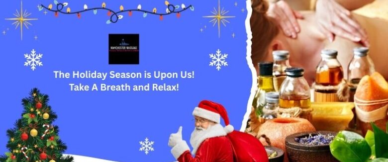 The Holiday Season is Upon Us! Take A Breath and Relax!
