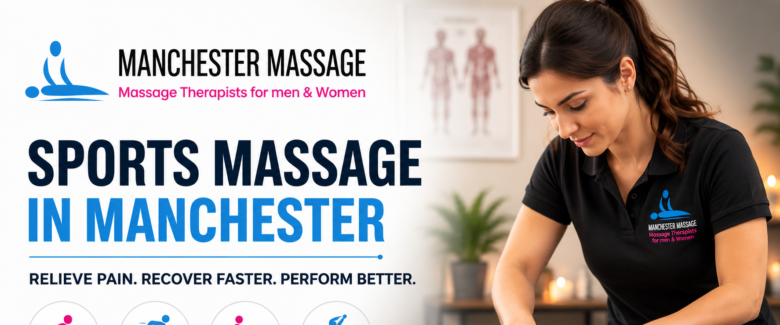 What Happens in a Sports Massage? A Complete Guide to Sports Massage in Manchester