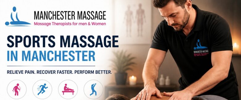 What Happens in a Sports Massage? A Complete Guide to Sports Massage in Manchester